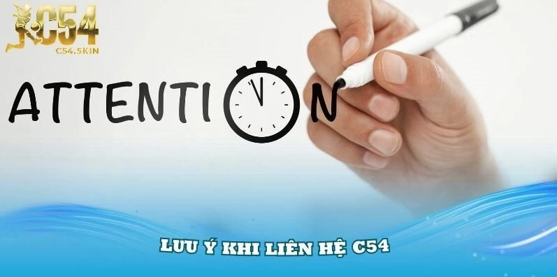 Trong quá trình liên hệ C54, các thành viên cần phải chú ý