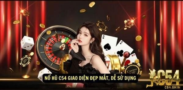 Nổ hũ C54 Giao diện đẹp mắt, dễ sử dụng