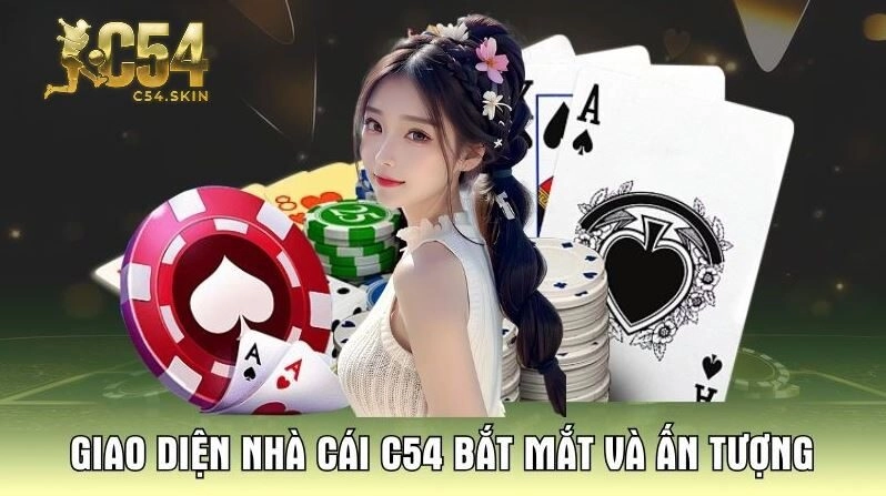 Giao diện nhà cái C54 bắt mắt và ấn tượng