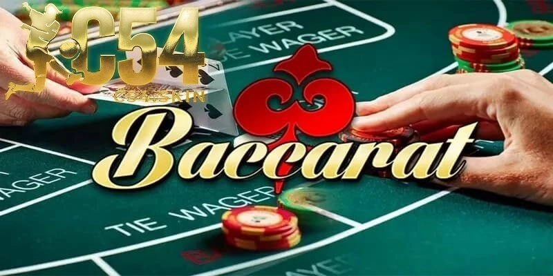 Bài Baccarat C54 – Trò chơi phù hợp cho cả tân binh và cao thủ